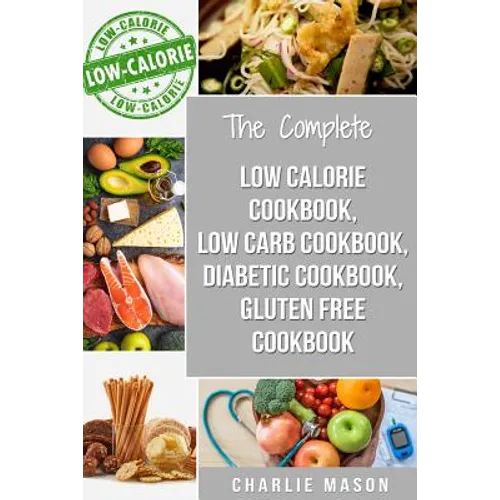 Low Calorie Cookbook, Low Carb Cookbook, Diabetic Cookbook, Gluten Free Cookbook - Paperback