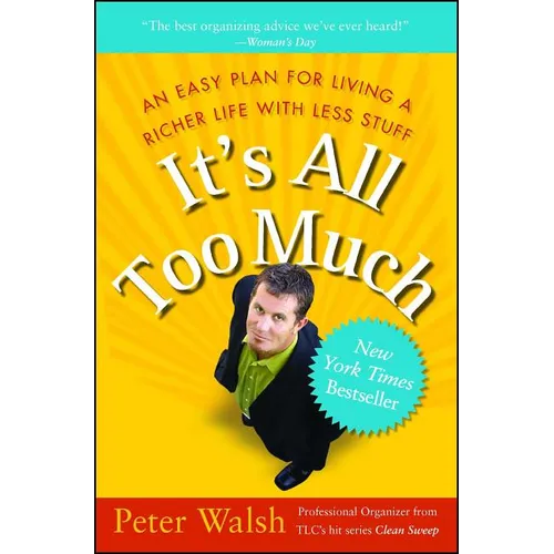 It's All Too Much: An Easy Plan for Living a Richer Life with Less Stuff - Paperback