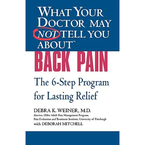 What Your Doctor May Not Tell You About(TM) Back Pain: The 6-Step Program for Lasting Relief - Paperback
