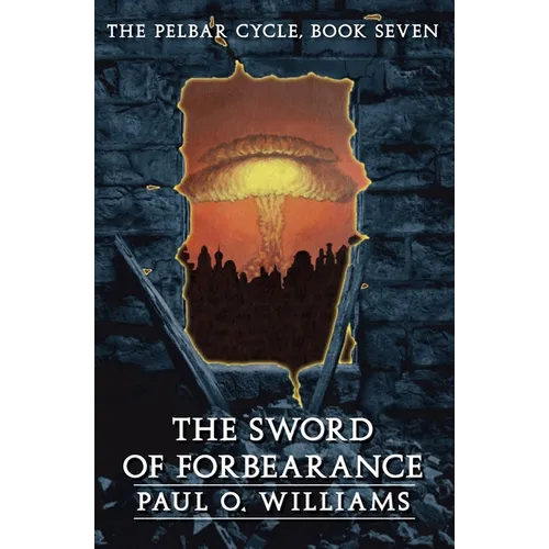 The Sword of Forbearance: The Pelbar Cycle, Book Seven - Paperback