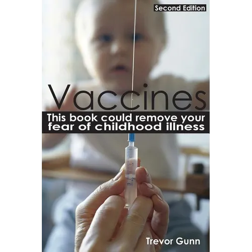 Vaccines - This Book Could Remove Your Fear of Childhood Illness - Paperback