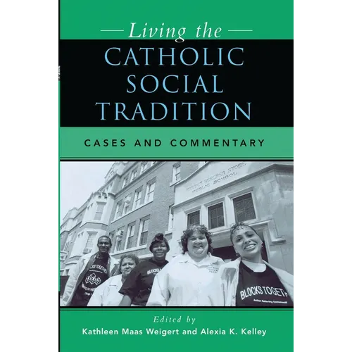 Living the Catholic Social Tradition: Cases and Commentary - Paperback