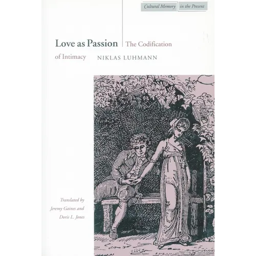Love as Passion: The Codification of Intimacy