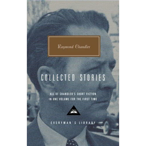 Collected Stories of Raymond Chandler: Introduction by John Bayley - Hardcover