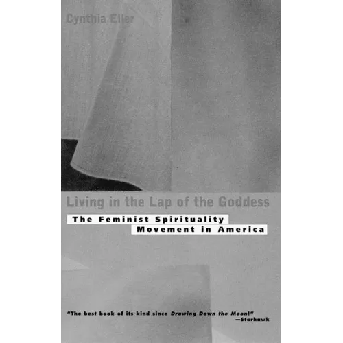 Living in the Lap of Goddess: The Feminist Spirituality Movement in America - Paperback