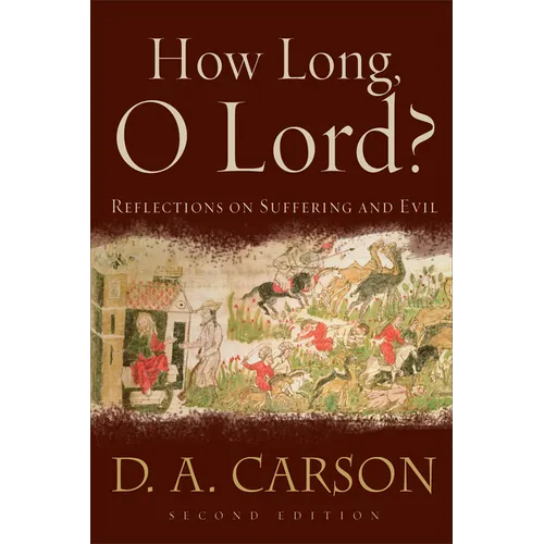 How Long, O Lord?: Reflections on Suffering and Evil - Paperback