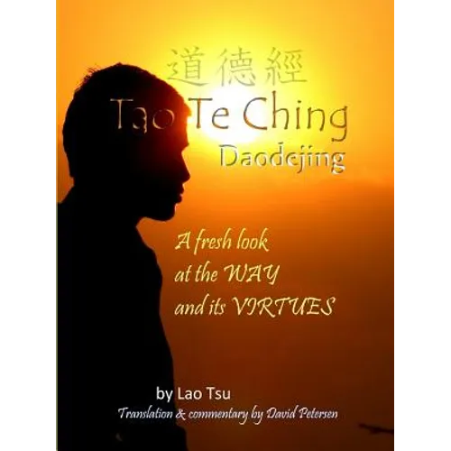 Tao Te Ching / Daodejing: A Fresh Look at the Way and its Virtues - Paperback