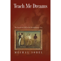 Teach Me Dreams: The Search for Self in the Revolutionary Era