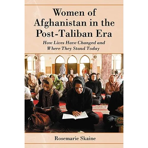 Women of Afghanistan in the Post-Taliban Era: How Lives Have Changed and Where They Stand Today - Paperback