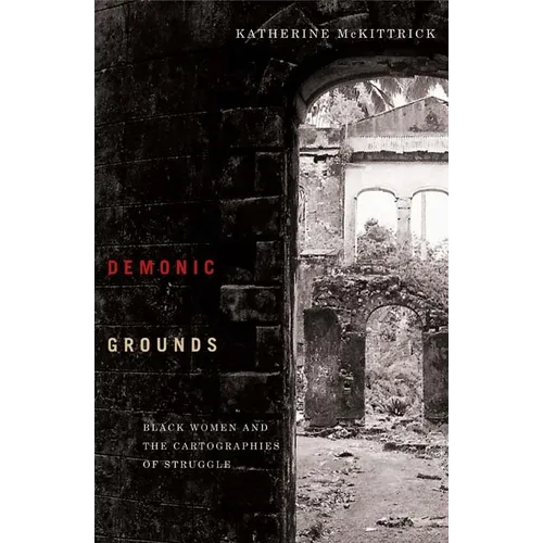 Demonic Grounds: Black Women And The Cartographies Of Struggle