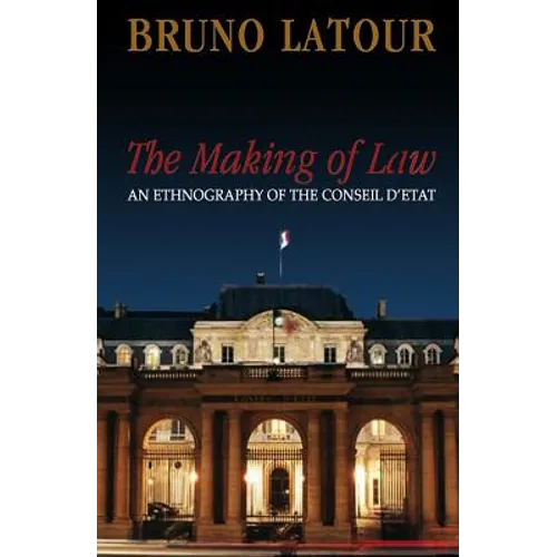 The Making of Law: An Ethnography of the Conseil d'Etat - Paperback