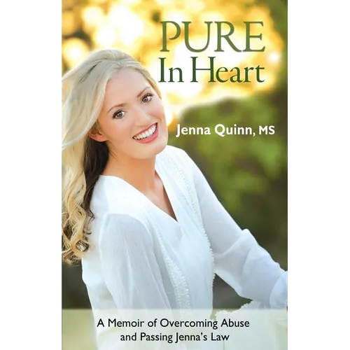Pure In Heart: A Memoir of Overcoming Abuse and Passing Jenna's Law - Paperback