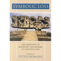 Symbolic Loss: The Ambiguity of Mourning and Memory at Century's End