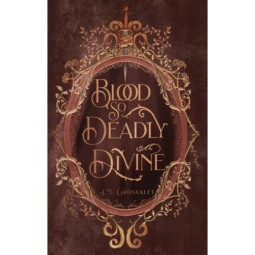 Blood So Deadly Divine - Hardcover
