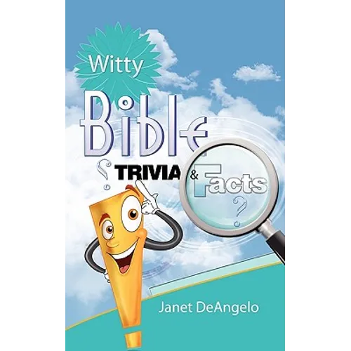 Witty Bible Trivia & Facts, Volume I - Paperback
