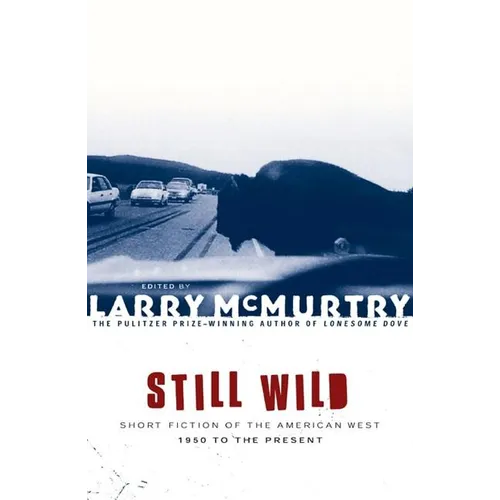 Still Wild: Short Fiction of the American West--1950 to the Present - Paperback