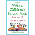 How to Write a Children's Picture Book Volume III: Figures of Speech