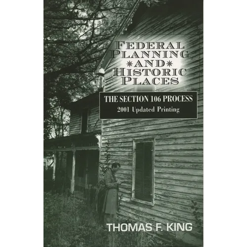 Federal Planning and Historic Places: The Section 106 Process - Paperback