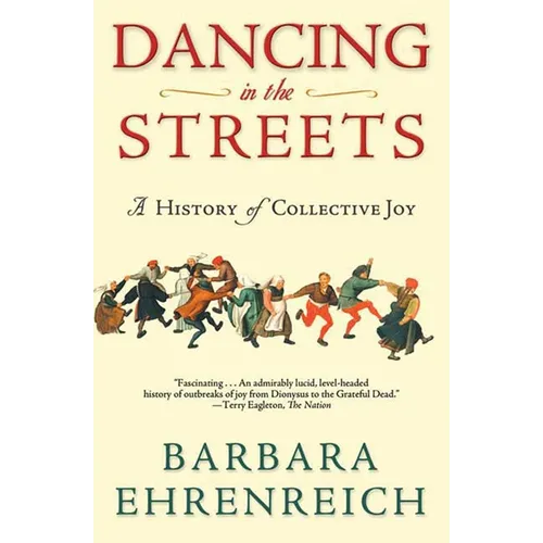 Dancing in the Streets: A History of Collective Joy - Paperback