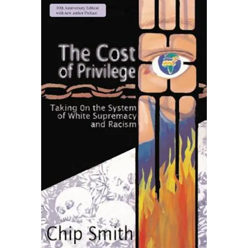 The Cost of Privilege: Taking on the System of White Supremacy and Racism