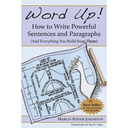 Word Up! How to Write Powerful Sentences and Paragraphs (and Everything You Build from Them) - Paperback