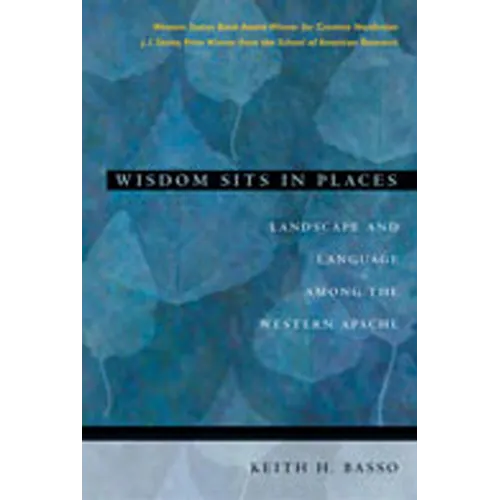Wisdom Sits in Places: Landscape and Language Among the Western Apache - Paperback