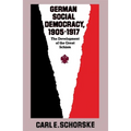 German Social Democracy, 1905-1917: The Development of the Great Schism