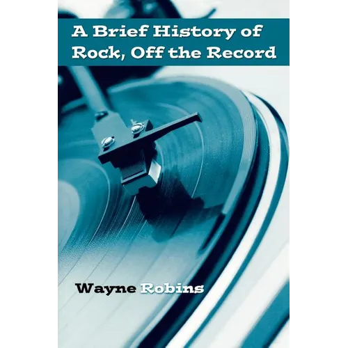 A Brief History of Rock, Off the Record - Paperback