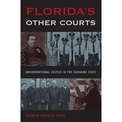 Florida's Other Courts: Unconventional Justice in the Sunshine State - Hardcover