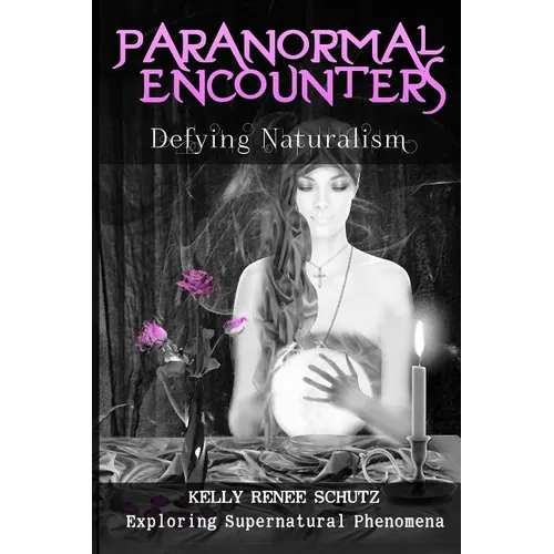 Paranormal Encounters: Defying Naturalism - Paperback