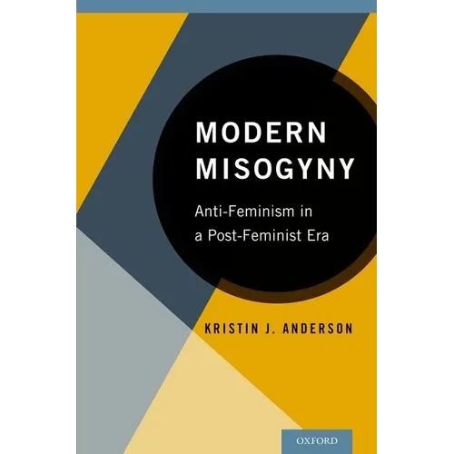 Modern Misogyny: Anti-Feminism in a Post-Feminist Era - Paperback