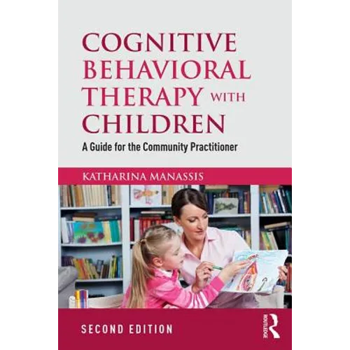 Cognitive Behavioral Therapy with Children: A Guide for the Community Practitioner