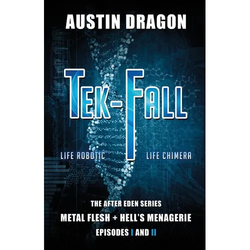 Tek-Fall (The After Eden Series): The Complete Duology: Metal Flesh + Hell's Menagerie - Paperback