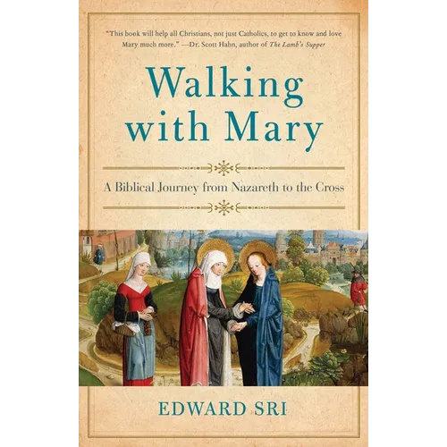 Walking with Mary: A Biblical Journey from Nazareth to the Cross - Paperback