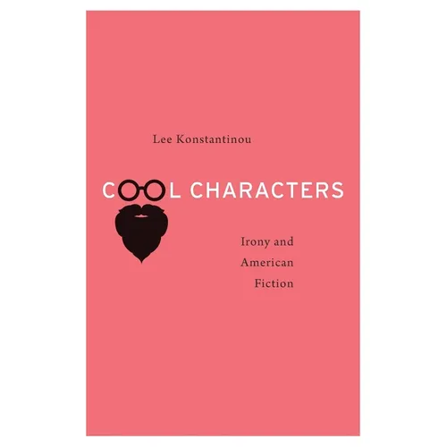 Cool Characters: Irony and American Fiction - Hardcover