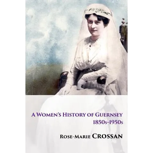 A Women's History of Guernsey, 1850s-1950s - Paperback