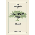 The Descendants of Rev. Joseph Rhea of Ireland