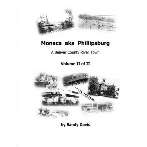 Monaca aka Phillipsburg Volume II of II: A Beaver County River Town - Paperback