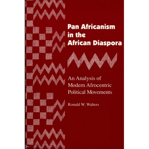 Pan Africanism in the African Diaspora: An Analysis of Modern Afrocentric Political Movements (Revised) - Paperback