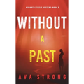 Without A Past (A Dakota Steele FBI Suspense Thriller-Book 3)