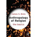 Anthropology of Religion: The Basics