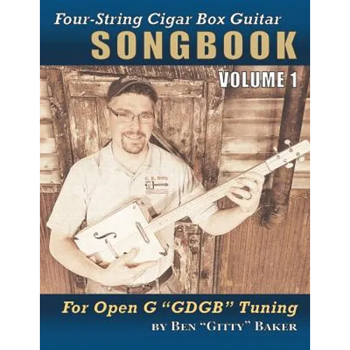 Four-String Cigar Box Guitar Songbook Volume 1: 30 Well-Known Traditional Songs Arranged for 4-string Open G 