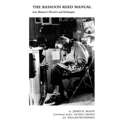 The Bassoon Reed Manual: Lou Skinner's Theories and Techniques - Paperback