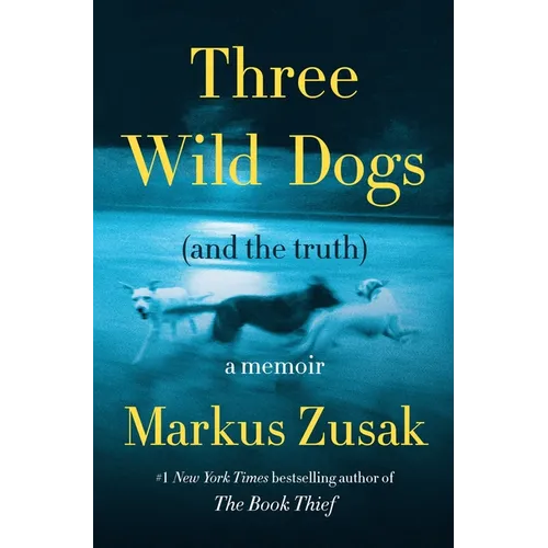Three Wild Dogs (and the Truth): A Memoir - Hardcover