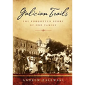 Galician Trails: The Forgotten Story of One Family