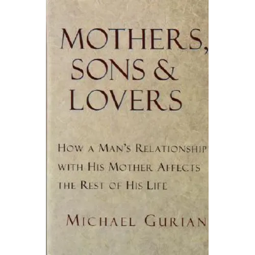 Mothers, Sons, and Lovers: How a Man's Relationship with His Mother Affects the Rest of His Life - Paperback