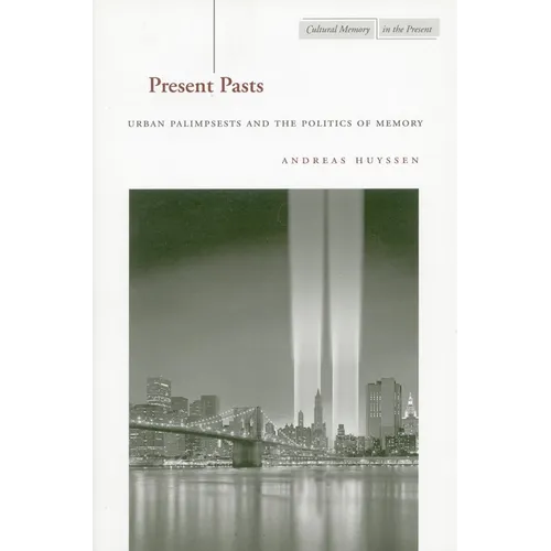 Present Pasts: Urban Palimpsests and the Politics of Memory - Hardcover
