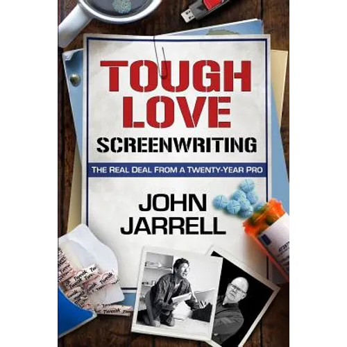 Tough Love Screenwriting: The Real Deal From A Twenty-Year Pro - Paperback
