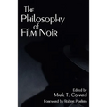 The Philosophy of Film Noir