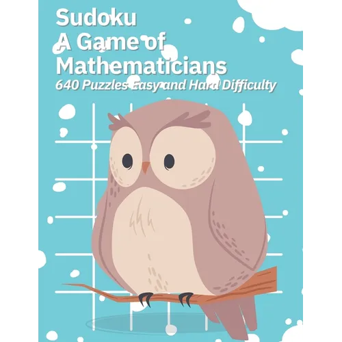 Sudoku A Game of Mathematicians 640 Puzzles Easy and Hard Difficulty - Paperback